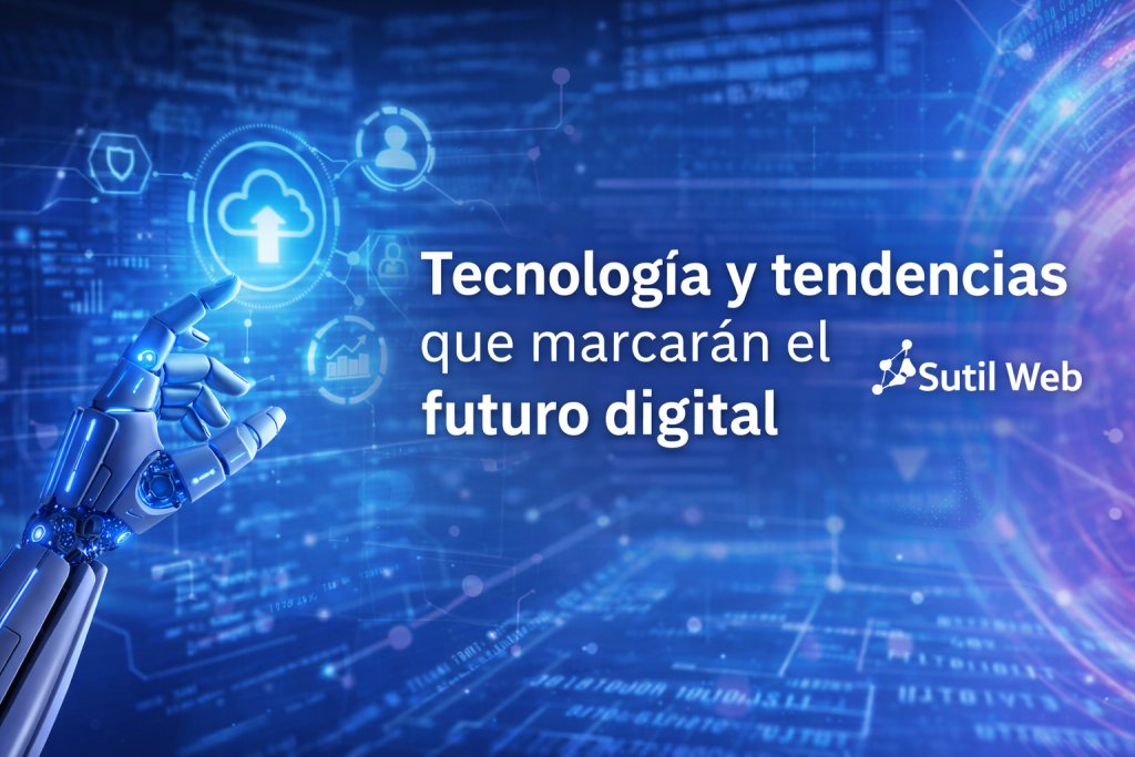 Tecnología y tendencias que marcarán el futuro digital
